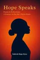 Hope Speaks: Poems & Reflections: A Journey to the Me I Never Knew B0H6W2Y9FH Book Cover