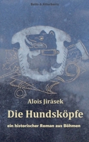 Die Hundsköpfe: ein historischer Roman aus Böhmen (German Edition) 9403664118 Book Cover