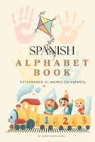 SPANISH ALPHABET BOOK: Explorando el Mundo en Español B0GBX1VJLG Book Cover