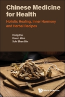 Chinese Medicine For Health: Holistic Healing, Inner Harmony And Herbal Recipes 9811263787 Book Cover