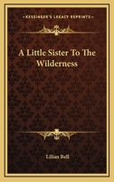 A Little Sister To The Wilderness 1163273279 Book Cover