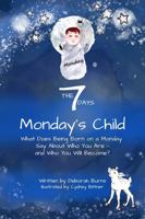 The 7 DAYS: Monday's Child: What Does Being Born on a Monday Say about Who You Are-And Who You Will Become? 1736858068 Book Cover