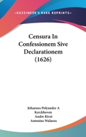 Censura In Confessionem Sive Declarationem (1626) 1166483118 Book Cover