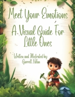 Meet Your Emotions: A Visual Guide For Little Ones: The World Of Emotions Companion Book B0C6WBBYH5 Book Cover