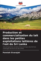 Production et commercialisation du lait dans les petites exploitations laitières de l'est du Sri Lanka: Une perspective sociale et économique des ... de bovins et de buffles (French Edition) 6207676629 Book Cover