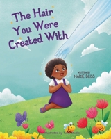 The hair you were created with 1036971430 Book Cover