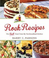 Rock Recipes: The Best Food from My Newfoundland Kitchen 1550815555 Book Cover