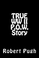 True WW II P.O.W. Story 1975732030 Book Cover