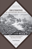 Decisions at Kennesaw Mountain: The Eleven Critical Decisions That Defined the Battle 1621908119 Book Cover