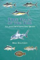 True Tales of the Tide: An Angler's Lifelong Quest 1434901483 Book Cover