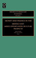 Money and Finance in the Middle East: Missed Opportunities or Future Prospects, Volume 6 (Research in Middle East Economics) 0762312165 Book Cover