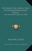 Beitraege Zur Sprach Und Alterthumsforschung, Book 1: Aus Judischen Quellen (1852) 1167542282 Book Cover