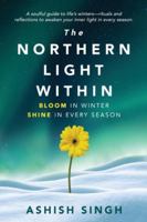 The Northern Light Within: Bloom in Winter Shine in Every Season 1069860905 Book Cover