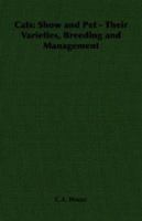 Cats: Show and Pet - Their Varieties, Breeding and Management 1406795968 Book Cover