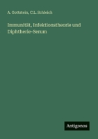 Immunit�t, Infektionstheorie und Diphtherie-Serum 3563177031 Book Cover