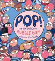 Pop!: The Invention of Bubble Gum 1416979700 Book Cover