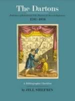 The Dartons: Publishers of Educational AIDS, Pastimes & Juvenile Ephemera, 1787-1876: A Bibliographical Checklist: Together with a Description of the Darton Archive as Held by the Cotsen Children's Li 0974516856 Book Cover