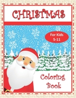 Christmas Coloring Book for Kids: Christmas Coloring Book for kids Age 5 - 11, 20 one-sided pages of Snowmen, Christmas Trees, Santa, Holly, Decorations 8 1/2 x 11 one sided pages 1074383273 Book Cover