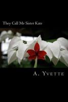 They Call Me Sister Kate 1976548454 Book Cover