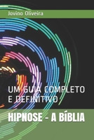HIPNOSE - A BIBLIA: UM GUIA COMPLETO E DEFINITIVO (Portuguese Edition) B08H5FM7NY Book Cover