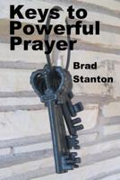 Keys To Powerful Prayer: Biblical steps to effective prayer 1494263874 Book Cover