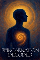 Reincarnation Decoded B0FNTCB75D Book Cover