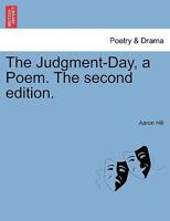 The Judgment-Day, a Poem. The second edition. 1241179794 Book Cover