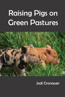 Raising Pigs on Green Pastures 1649133359 Book Cover