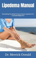 Lipedema Manual: Everything You Need To Know About Lipedema For Complete Beginners B09JR7ZNGX Book Cover