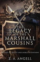 The Legacy of the Marshall Cousins: A Novel of Deceit and Noble Intentions 1538028360 Book Cover