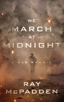 We March At Midnight: A War Memoir 1982691018 Book Cover