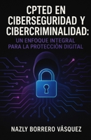 CPTED en Ciberseguridad y Cibercriminalidad: Un Enfoque Integral para la Protección Digital (Spanish Edition) 6280187659 Book Cover