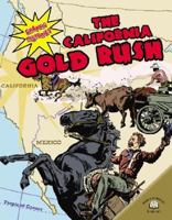 The California Gold Rush (Graphic Histories (World Almanac)) 0836862023 Book Cover