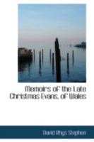 Memoirs Of The Late Christmas Evans, Of Wales 1016321163 Book Cover