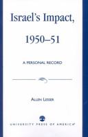 Israel's Impact, 1950-51: A Personal Record 0819141267 Book Cover