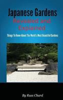 Japanese Gardens Revealed and Explained: Things to Know about the Worlds Most Beautiful Gardens 1909908053 Book Cover