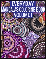 Everyday Mandalas Coloring Book Volume 1: 100 Page with one side s mandalas illustration Adult Coloring Book Mandala Images Stress Management Coloring ... book over brilliant designs to color 1697412939 Book Cover