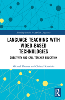 Language Teaching with Video-Based Technologies: Creativity and Call Teacher Education 0367434539 Book Cover