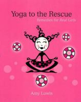 Yoga to the Rescue: Remedies for Real Girls 1402748809 Book Cover