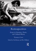 Retrospectives: Essays in Literature, Poetics and Cultural History by Terence Cave (Legenda Main Series) 0367603284 Book Cover