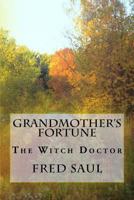 Grandmother's Fortune: The Witch Doctor 1534810323 Book Cover