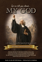 Let me tell you about...MY GOD: An Original Devotional Work Inspired by the Style and Voice of George Whitefield (My God Series) B0GTHQ2B11 Book Cover