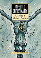 Infected Christianity: A Study of Modern Racism 0773506519 Book Cover