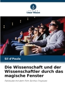 Die Wissenschaft und der Wissenschaftler durch das magische Fenster (German Edition) 6208473527 Book Cover