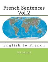 French Sentences Vol.2: French to English 1495421686 Book Cover