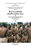 Encyclopedie Des Pygmees Aka II: Dictionnaire Ethnographique Aka-Francais. Fascicule 8 K (Societe D'etudes Linguistiques Et Anthropologiques De France) 9042918608 Book Cover