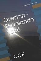 Overtrip - Revelando Voc�: Overtrip 1075643686 Book Cover
