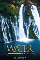 Water at Burney Falls 1966418027 Book Cover