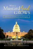 When a Mustard Seed Grows: From and act of Faith to an act of Congress 0578643014 Book Cover