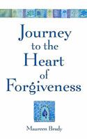 Journey to the Heart of Forgiveness 1453815945 Book Cover